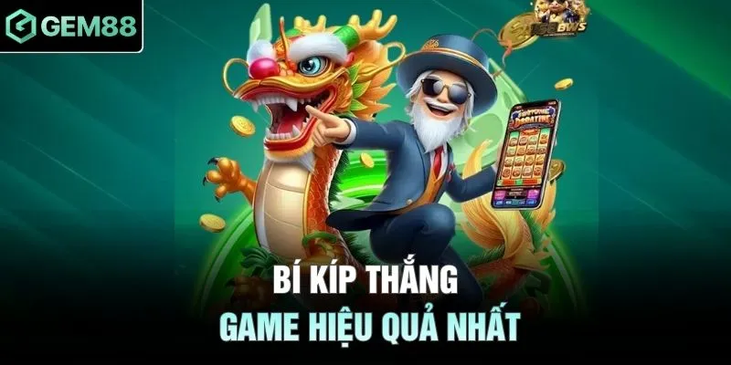 Bí kíp thắng game hiệu quả nhất