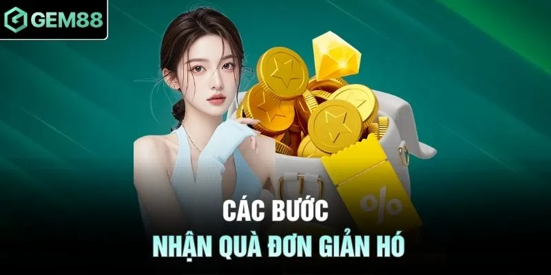 Các bước nhận quà đơn giản hó