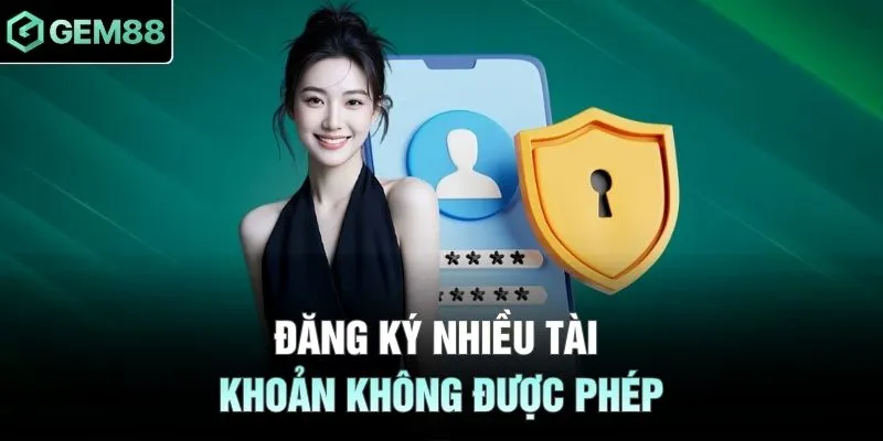 Đăng ký nhiều tài khoản không được phép 