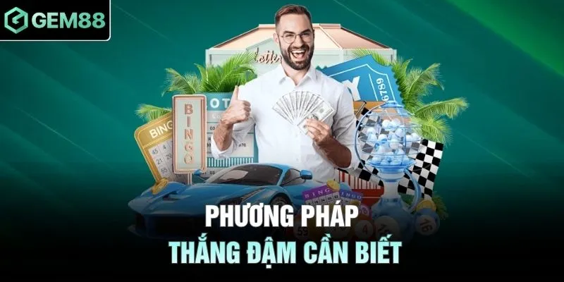 Phương pháp thắng đậm cần biết